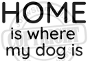 home is where my dog is 5x3-5cm copy